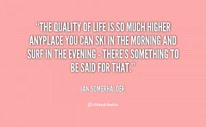 quote-Ian-Somerhalder-the-quality-of-life-is-so-much-51971.png