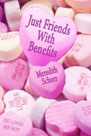 Just Friends With Benefits by Meredith Schorr