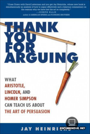 Thank You for Arguing: What Aristotle, Lincoln, and Homer Simpson Can ...