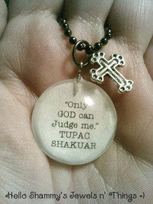 TUPAC SHAKUR Quote Necklace. Only GOD can Judge me.
