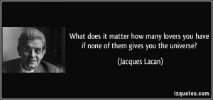 What does it matter how many lovers you have if none of them gives you ...