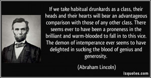 If we take habitual drunkards as a class, their heads and their hearts ...