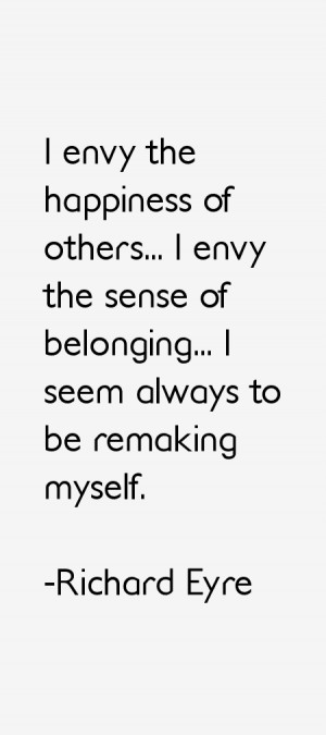 ... envy the sense of belonging... I seem always to be remaking myself