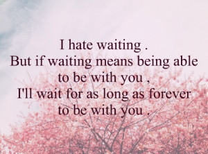 Am Waiting For Your Love Quotes i hate you quotes