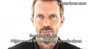 Topics: Dr House Picture Quotes , Smile Picture Quotes , Words of ...