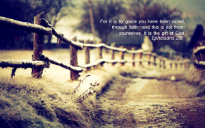 For It Is By Grace You Have Been Saved Through Faith - Faith Quote