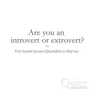 Are you an introvert or extrovert? Quiz from @Susan Cain