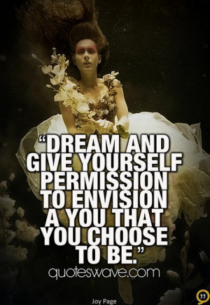 ... and give yourself permission to envision a You that you choose to be