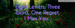 Eight Letters, Three Word, One Regret, Profile Facebook Covers