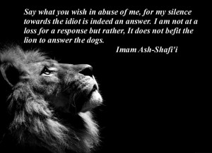Say what you wish in abuse of me, For my silence towards the idiot is ...