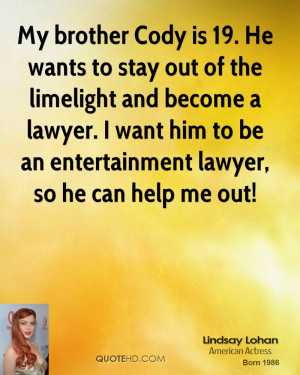 ... become a lawyer. I want him to be an entertainment lawyer, so he can
