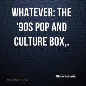 Rhino Records Quotes