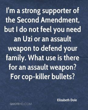 Elizabeth Dole - I'm a strong supporter of the Second Amendment, but I ...