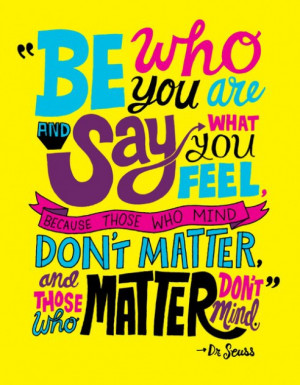 ... mind don't matter and those who matter don't mind. - Dr. Seuss Quotes