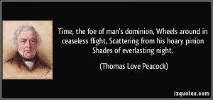 ... his hoary pinion Shades of everlasting night. - Thomas Love Peacock