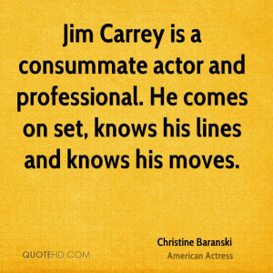 Jim Carrey is a consummate actor and professional. He comes on set ...