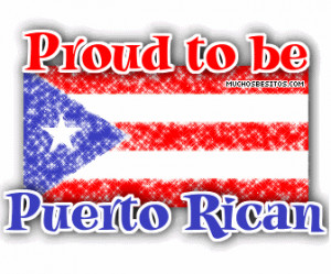 Proud to be Puerto Rican Pictures, Images and Photos