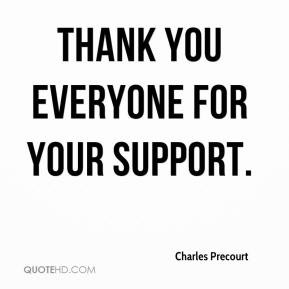 Charles Precourt - Thank you everyone for your support.