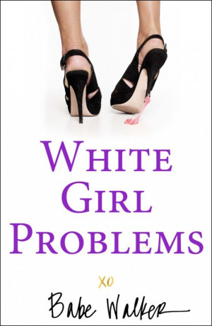 Do You Have “White Girl Problems?”