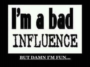 Bad influence