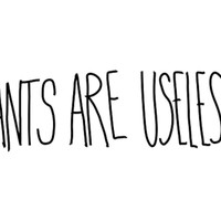 useless, quotes and sayings photo: pants, useless, quotes and sayings ...