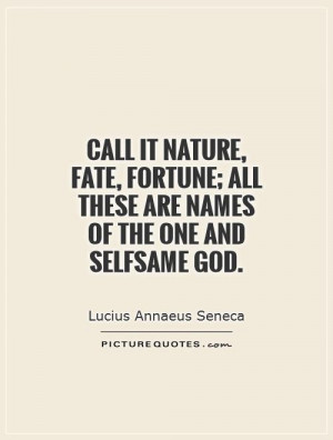 God Quotes Nature Quotes Fate Quotes Fortune Quotes Lucius Annaeus ...