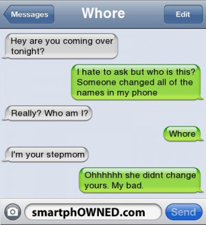 ... Whore | I'm your stepmom | Ohhhhhh she didnt change yours. My bad