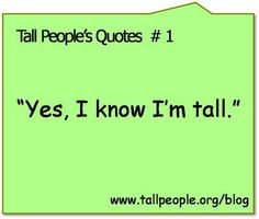 tall people s quotes 1 yes i know i m tall more tall people quotes ...