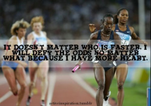It doesn't matter who is faster. I will defy the odds no matter what ...