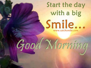 Start the Day with A Big Smile Good Morning..!