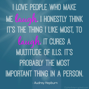 love people who make me laugh quote from Audrey Hepburn.