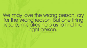 We May Love The Wrong Person, Cry For The Wrong Reason. But One Thing ...