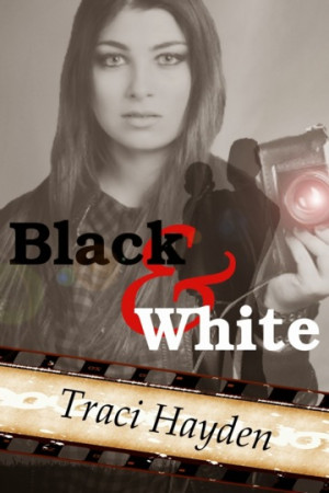TITLE: Black & White AUTHOR: Traci Hayden GENRE: Contemporary Romance ...