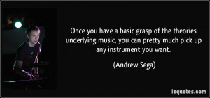 Once you have a basic grasp of the theories underlying music, you can ...