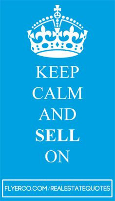 Keep calm and sell on! #realestate real estate quote #realtor http ...
