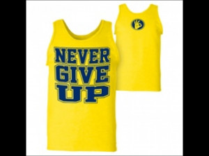 Cena Quotes Never Give Up Yours Cached My Favorite Quotations