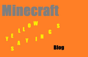 minecraft yellow sayings project 1 minecraft yellow sayings project 1 ...
