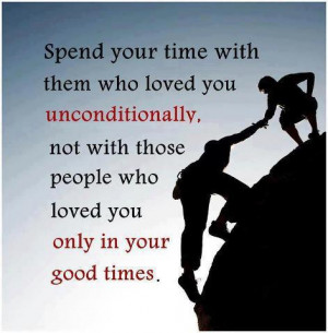 ... not with those people who loved you only in your good times
