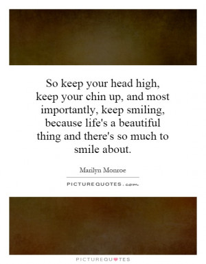 So keep your head high, keep your chin up, and most importantly, keep ...