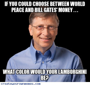 If you could choose between world peace and Bill Gates’ Money ...