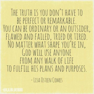 ... truth is you don't have to be perfect...) via lilblueboo.com #quote