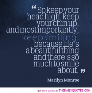 Keep Your Head Up Quotes Marilyn Monroe Keep your head high