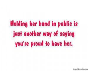 ... hand in public is just another way of saying you're proud to have her