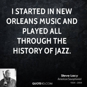 Steve Lacy History Quotes