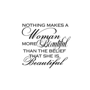 ... -makes-a-woman-more-beautiful-that-the-belief-that-she-is-beautiful