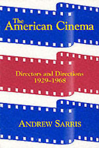 American Cinema Directors and Directions 1929 1968 by Andrew Sarris