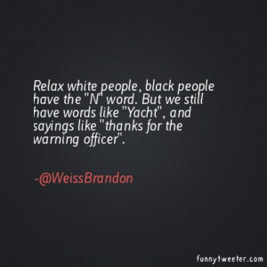 Funny Black People Sayings Relax white people, black