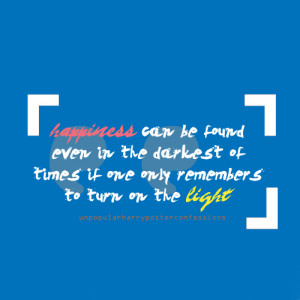 don’t like the quote ‘happiness can be found even in the darkest ...