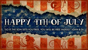 4th july happy independence quotes fourth bible ecards christian ecard scripture cards indeed john crosscards son card poems flag if
