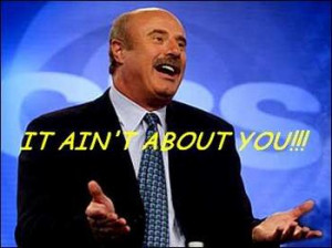 Would you take advice from Dr Phil?